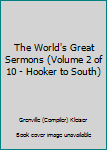 The World's Great Sermons (Volume 2 of 10 - Hooker to South)
