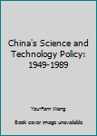 Hardcover China's Science and Technology Policy: 1949-1989 Book