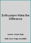 Hardcover Enthusiasm Make the Difference Book
