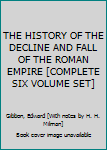 Hardcover THE HISTORY OF THE DECLINE AND FALL OF THE ROMAN EMPIRE [COMPLETE SIX VOLUME SET] Book