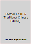 Paperback Football FY III 6 (Traditional Chinese Edition) Book