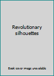 Hardcover Revolutionary silhouettes Book