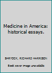 Hardcover Medicine in America: historical essays. Book