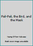 Unknown Binding Pali-Pali, the Bird, and the Mask Book