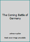 Unknown Binding The Coming Battle of Germany Book