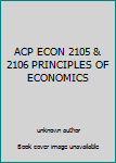 Paperback ACP ECON 2105 & 2106 PRINCIPLES OF ECONOMICS Book