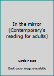 Unknown Binding In the mirror (Contemporary's reading for adults) Book