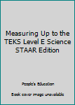 Paperback Measuring Up to the TEKS Level E Science STAAR Edition Book