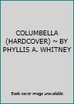 Hardcover COLUMBELLA (HARDCOVER) ~ BY PHYLLIS A. WHITNEY Book