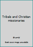 Hardcover Tribals and Christian missionaries Book