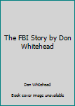 Hardcover The FBI Story by Don Whitehead Book