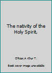 Hardcover The nativity of the Holy Spirit, Book