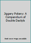 Hardcover Jiggery Pokery: A Compendium of Double Dactyls Book