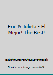 Eric & Julieta - El Mejor! The Best!