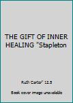 THE GIFT OF INNER HEALING "Stapleton