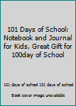 101 Days of School: Notebook and Journal for Kids, Great Gift for 100day of School