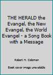 Hardcover THE HERALD the Evangel, the New Evangel, the World Evangel - a Song Book with a Message Book