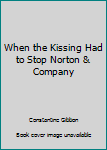 Unknown Binding When the Kissing Had to Stop Norton & Company Book