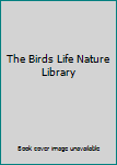 Hardcover The Birds Life Nature Library Book