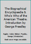 Hardcover The Biographical Encyclopaedia & Who's Who of the American Theatre. Introduction by George Freedley Book