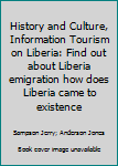 Paperback History and Culture, Information Tourism on Liberia: Find out about Liberia emigration how does Liberia came to existence Book