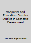 Hardcover Manpower and Education: Country Studies in Economic Development Book