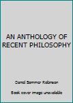Hardcover AN ANTHOLOGY OF RECENT PHILOSOPHY Book