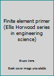 Hardcover Finite element primer (Ellis Horwood series in engineering science) Book