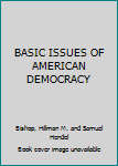 Hardcover BASIC ISSUES OF AMERICAN DEMOCRACY Book