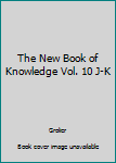 Hardcover The New Book of Knowledge Vol. 10 J-K Book