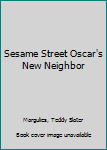 Hardcover Sesame Street Oscar's New Neighbor Book