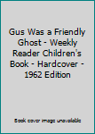 Hardcover Gus Was a Friendly Ghost - Weekly Reader Children's Book - Hardcover - 1962 Edition Book