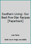 Paperback Southern Living: Our Best Five-Star Recipes [Paperback] Book