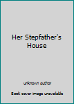 Her Stepfather's House