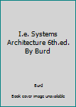 Paperback I.e. Systems Architecture 6th.ed. By Burd Book