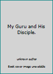 Unknown Binding My Guru and His Disciple. Book