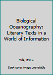 Hardcover Biological Oceanography: Literary Texts in a World of Information Book