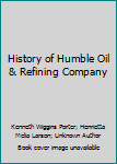 Hardcover History of Humble Oil & Refining Company Book