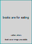 Hardcover books are for eating Book