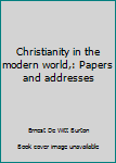 Unknown Binding Christianity in the modern world,: Papers and addresses Book
