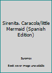 Hardcover Sirenita. Caracola/little Mermaid (Spanish Edition) [Spanish] Book