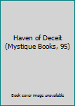 Haven of Deceit (Mystique Books, 95) - Book #95 of the Harlequin Mystique