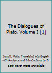 The Dialogues of Plato, Volume I [1]