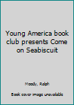 Young America book club presents Come on Seabiscuit