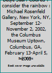 Unknown Binding Betye Saar: Colored : consider the rainbow : Michael Rosenfeld Gallery, New York, NY, September 12-November 2, 2002, the Columbus Museum Uptown, Columbus, GA, February 13-April 5, 2003 Book