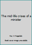 Hardcover The mid-life crises of a minister Book