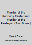 Hardcover Murder at the Kennedy Center and Murder at the Pentagon (Two Books) Book