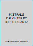 Hardcover MISTRAL'S DAUGHTER BY JUDITH KRANTZ Book