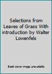 Selections from Leaves of Grass With introduction by Walter Lowenfels