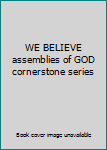 Paperback WE BELIEVE assemblies of GOD cornerstone series Book